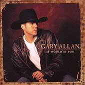 It Would Be You by Gary Allan CD, May 1998, Decca Nashville