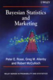 Bayesian Statistics and Marketing by Greg M. Allenby, Peter E. Rossi 
