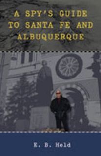 Spys Guide to Santa Fe and Albuquerque by E. B. Held 2011 