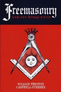 Freemasonry and Its Etiquette by William Preston Campbell Everden 2001 