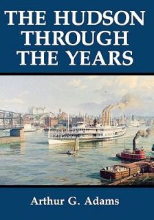 The Hudson Through the Years by Arthur G. Adams 1996, Paperback