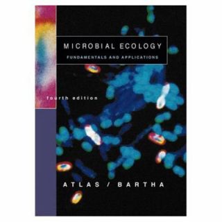 Microbial Ecology Fundamentals and Applications by Ronald M. Atlas and 