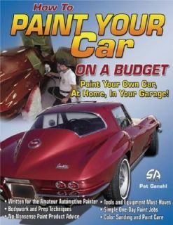 How to Paint Your Car on a Budget by Pat Ganahl 2006, Paperback