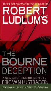 Robert Ludlums the Bourne Deception by Eric Van Lustbader 2010 