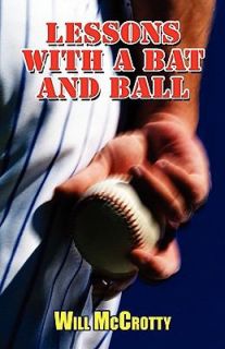 Lessons with a Bat and Ball by Will McCrotty 2011, Paperback
