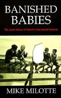 Banished Babies The Secret History of Irelands Baby Export Business 