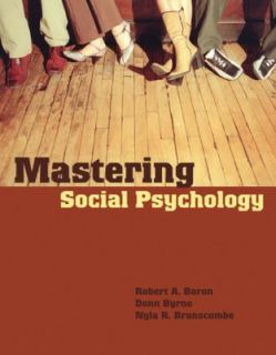 Mastering Social Psychology by Robert A. Baron, Nyla R. Branscombe and 