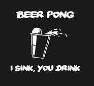 BEER PONG I SINK YOU DRINK funny T Shirt keg college drunk frat flip 