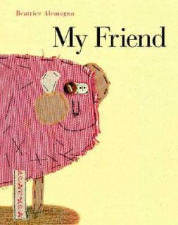My Friend by Beatrice Alemagna 2005, Hardcover