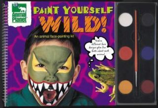 Paint Yourself Wild An Animal Face Painting Kit by Belinda Recio and 
