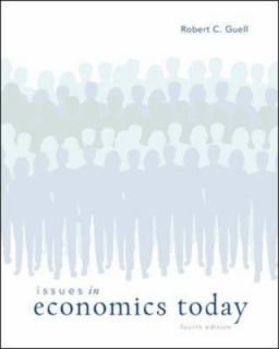 Issues in Economics Today by Robert C. Guell 2007, Hardcover