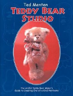 Teddy Bear Studio A Step by Step Guide to Creating Your Own One of a 