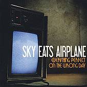 Everything Perfect on the Wrong Day by Sky Eats Airplane CD, Nov 2007 