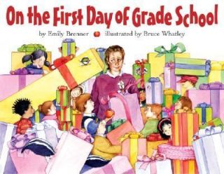   the First Day of Grade School by Emily Brenner 2004, Hardcover