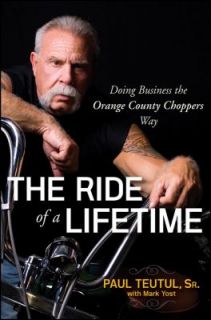 The Ride of a Lifetime Doing Business the Orange County Choppers Way 