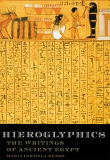 Hieroglyphics The Writings of Ancient Egypt by Mario C. Betro and 