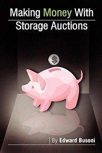 Making Money with Storage Auctions NEW by Edward Busoni