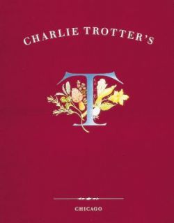 Charlie Trotters by Charlie Trotter and Tim Turner 2004, Hardcover 