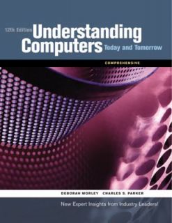 Understanding Computers Today and Tomorrow by Charles S. Parker and 