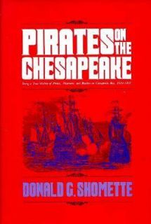 Pirates on the Chesapeake Being a True History of Pirates, Picaroons 