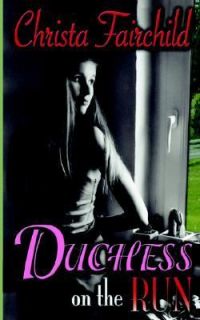 Duchess on the Run by Christa Fairchild 2005, Paperback