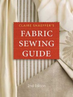 Claire Shaeffers Fabric Sewing Guide by Claire Shaeffer 2008 