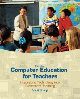 Computer Education for Teachers Integrating Technology into Classroom 