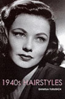 1940s Hairstyles by Daniela Turudich 2001, Paperback, Deluxe