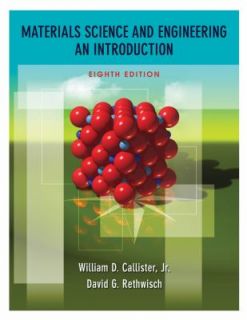 and Engineering by William D. Callister, David G. Rethiwisch, David G 