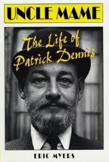 Uncle Mame The Life of Patrick Dennis by Eric Myers 2000, Hardcover 