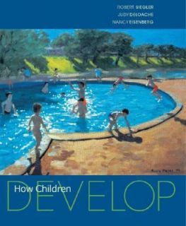 How Children Develop by Judy S. DeLoache, Nancy Eisenberg and Robert S 