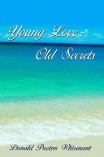 Young Love Old Secrets by Donald Pr Whisenant 2005, Hardcover