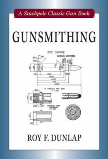 Gunsmithing by Roy Dunlap 2010, Hardcover