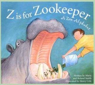 Is for Zookeeper A Zoo Alphabet by Marie Smith and Roland Smith 2007 