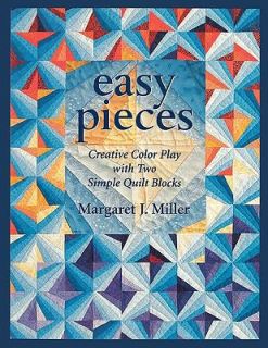 Easy Pieces Creative Color Play with Two Simple Quilt Blocks by 