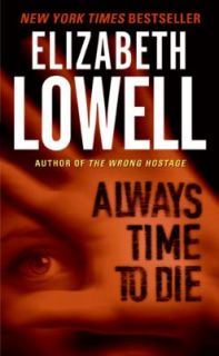 Always Time to Die by Elizabeth Lowell 2006, Paperback
