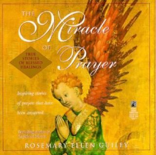 The Miracle of Prayer by Rosemary Ellen Guiley 1995, Paperback