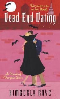 Dead End Dating A Novel of Vampire Love by Kimberly Raye 2006 