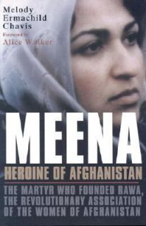 Meena, Heroine of Afghanistan  The Martyr Who Founded RAWA by Melody 