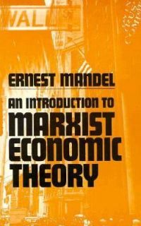  to Marxist Economic Theory by Ernest Mandel 1973, Paperback