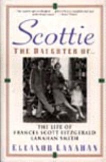 Scottie the Daughter Of . . . The Life of Frances Scott Fitzgerald 
