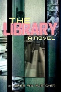 The Library A Novel by Joyce Fay Fletcher 2010, Paperback
