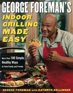Indoor Grilling Made Easy More Than 100 Simple, Healthy Ways to Feed 