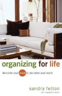   Mind to Declutter Your World by Sandra Felton 2007, Paperback