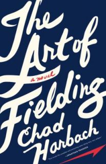 The Art of Fielding by Chad Harbach 2011, Hardcover