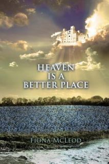 Heaven Is a Better Place by Fiona McLeod 2012, Paperback