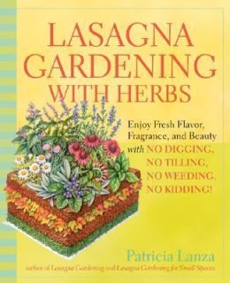 Lasagna Gardening with Herbs Enjoy Fresh Flavor, Fragrance, and Beauty 