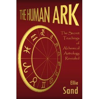  Ark The Secret Teachings of Alchemical Astrology Revealed by Sandoz 