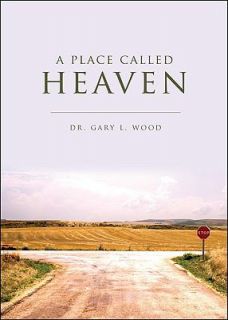 Place Called Heaven by Gary L. Wood 2008, Paperback
