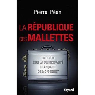 La République des mallettes  Pierre Péan Livres